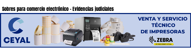 Sobres para comercio electrónico - Evidencias judiciales