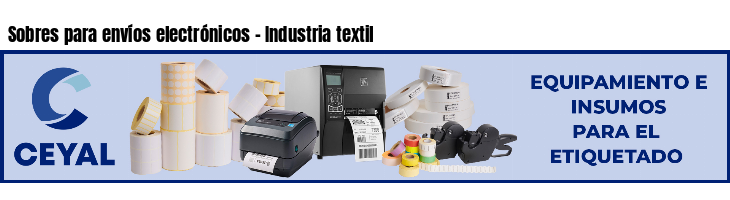 Sobres para envíos electrónicos - Industria textil