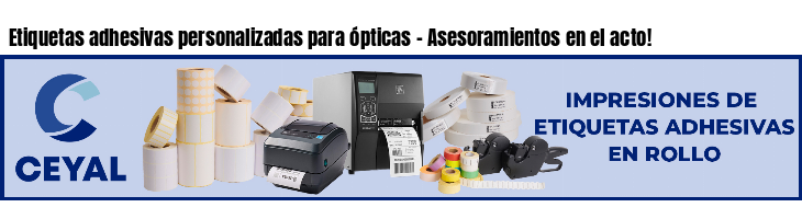 Etiquetas adhesivas personalizadas para ópticas - Asesoramientos en el acto!