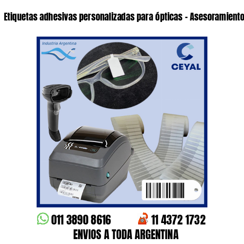 Etiquetas adhesivas personalizadas para ópticas – Asesoramientos en el acto!