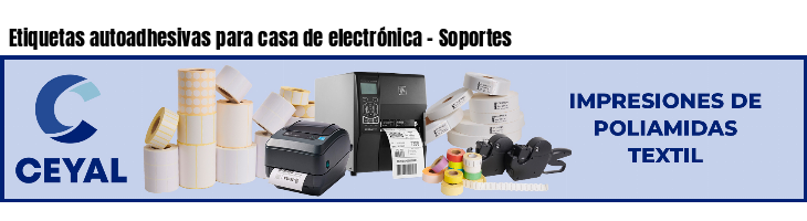Etiquetas autoadhesivas para casa de electrónica - Soportes 