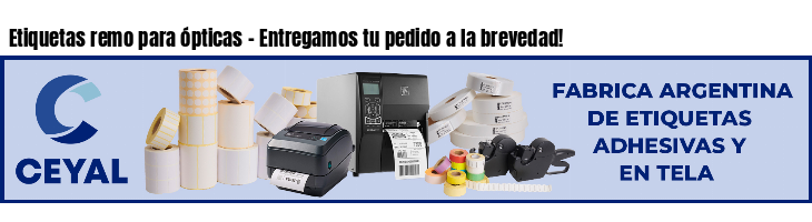 Etiquetas remo para ópticas - Entregamos tu pedido a la brevedad!