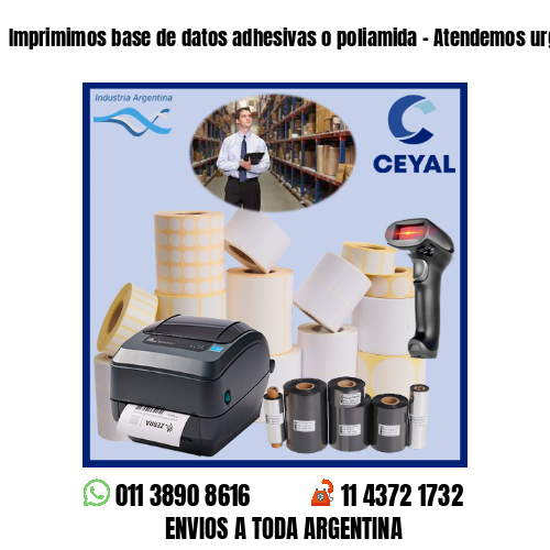 Imprimimos base de datos adhesivas o poliamida – Atendemos urgencias!