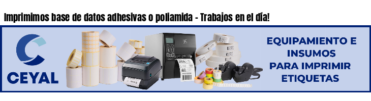 Imprimimos base de datos adhesivas o poliamida - Trabajos en el día!