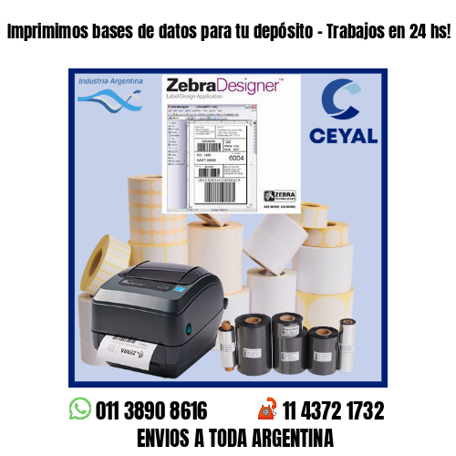 Imprimimos bases de datos para tu depósito – Trabajos en 24 hs!