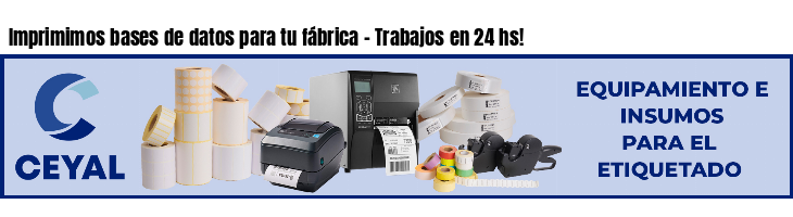 Imprimimos bases de datos para tu fábrica - Trabajos en 24 hs!
