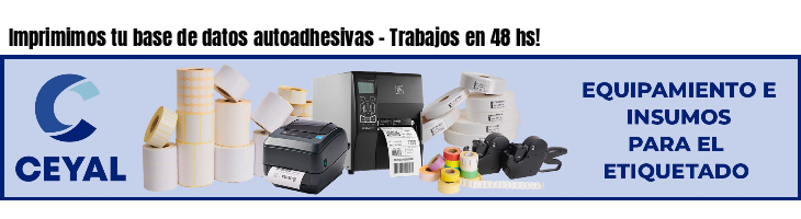 Imprimimos tu base de datos autoadhesivas - Trabajos en 48 hs!