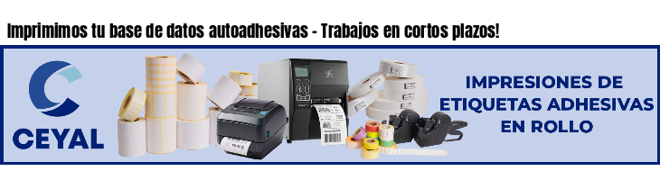 Imprimimos tu base de datos autoadhesivas - Trabajos en cortos plazos!