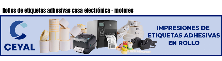 Rollos de etiquetas adhesivas casa electrónica - motores