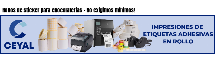 Rollos de sticker para chocolaterías - No exigimos mínimos!