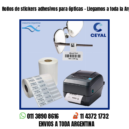 Rollos de stickers adhesivos para ópticas – Llegamos a toda la Argentina!