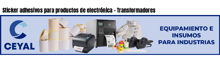 Sticker adhesivos para productos de electrónica - Transformadores 
