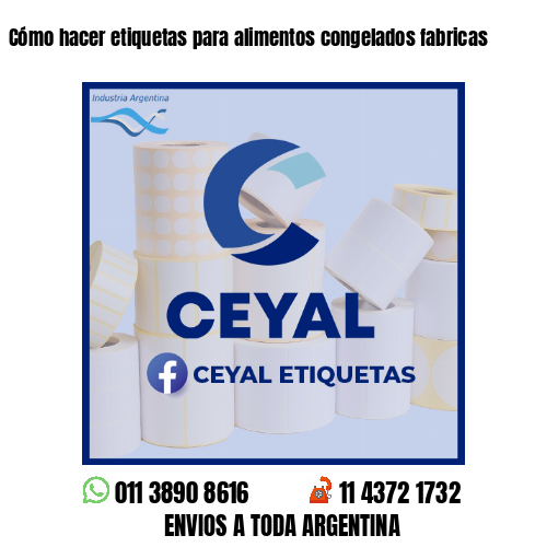 Cómo hacer etiquetas para alimentos congelados fabricas