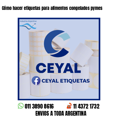 Cómo hacer etiquetas para alimentos congelados pymes