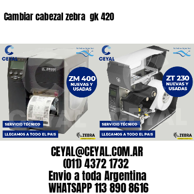 Cambiar cabezal zebra  gk 420