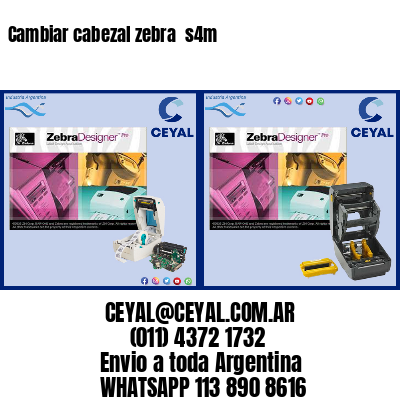 Cambiar cabezal zebra  s4m