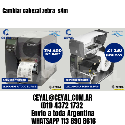 Cambiar cabezal zebra  s4m