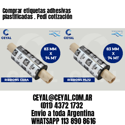 Comprar etiquetas adhesivas plastificadas . Pedí cotización