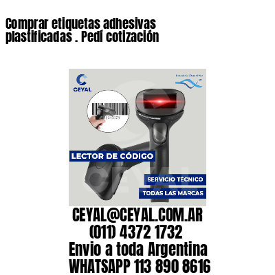 Comprar etiquetas adhesivas plastificadas . Pedí cotización