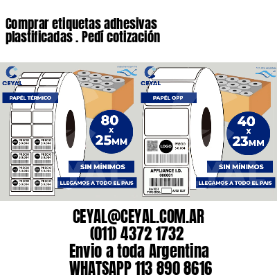 Comprar etiquetas adhesivas plastificadas . Pedí cotización
