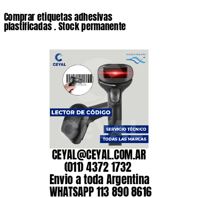 Comprar etiquetas adhesivas plastificadas . Stock permanente