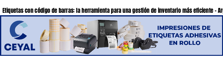 Etiquetas con código de barras: la herramienta para una gestión de inventario más eficiente - Argentina