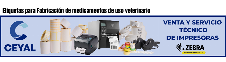 Etiquetas para Fabricación de medicamentos de uso veterinario