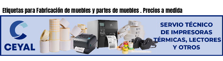 Etiquetas para Fabricación de muebles y partes de muebles . Precios a medida