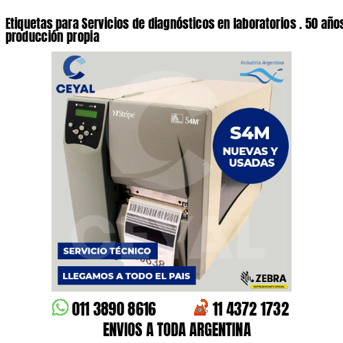 Etiquetas para Servicios de diagnósticos en laboratorios . 50 años de producción propia