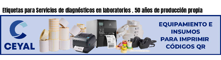 Etiquetas para Servicios de diagnósticos en laboratorios . 50 años de producción propia
