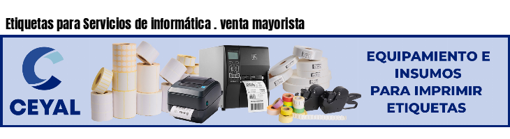 Etiquetas para Servicios de informática . venta mayorista