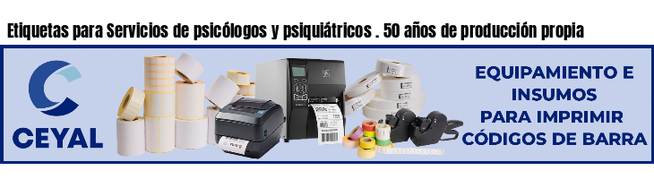 Etiquetas para Servicios de psicólogos y psiquiátricos . 50 años de producción propia