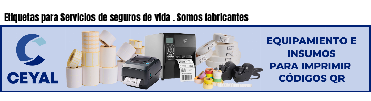 Etiquetas para Servicios de seguros de vida . Somos fabricantes