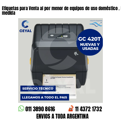 Etiquetas para Venta al por menor de equipos de uso doméstico . Precios a medida