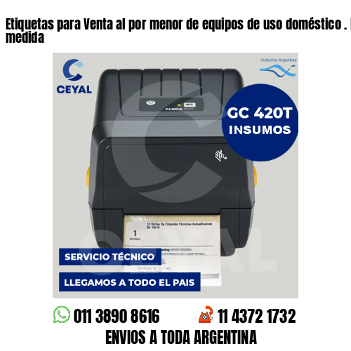 Etiquetas para Venta al por menor de equipos de uso doméstico . Precios a medida