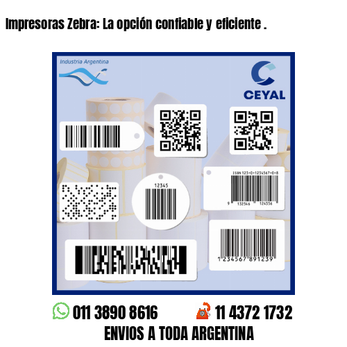 Impresoras Zebra: La opción confiable y eficiente .
