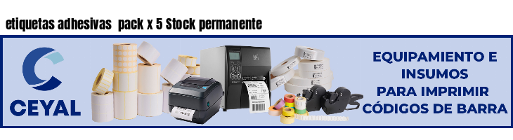 etiquetas adhesivas  pack x 5 Stock permanente