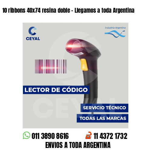 10 ribbons 40x74 resina doble - Llegamos a toda Argentina