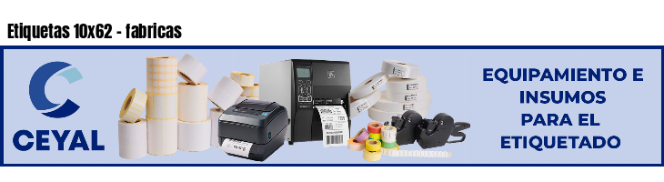 Etiquetas 10x62 - fabricas