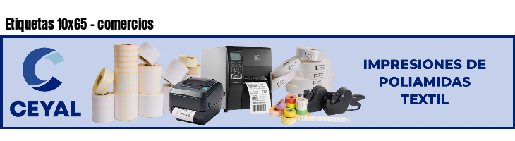 Etiquetas 10x65 - comercios