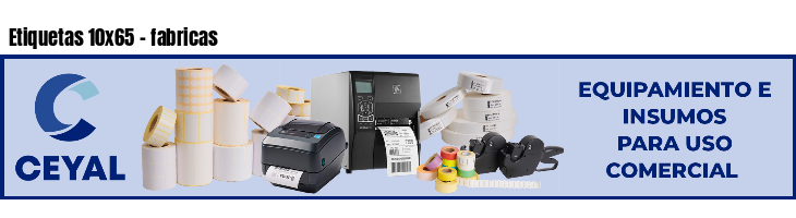 Etiquetas 10x65 - fabricas