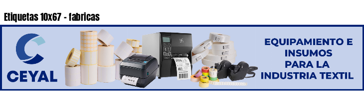 Etiquetas 10x67 - fabricas