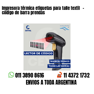 Impresora térmica etiquetas para talle textil   - código de barra prendas