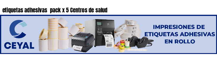 etiquetas adhesivas  pack x 5 Centros de salud