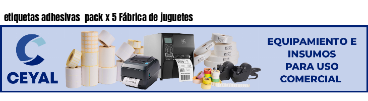 etiquetas adhesivas  pack x 5 Fábrica de juguetes