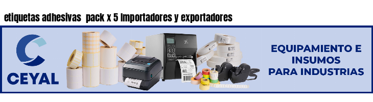 etiquetas adhesivas pack x 5 Importadores y exportadores