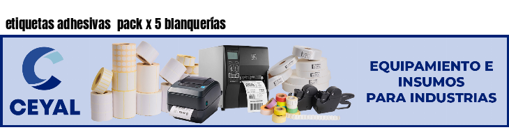 etiquetas adhesivas  pack x 5 blanquerías