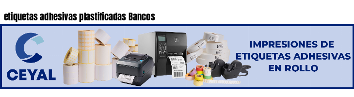 etiquetas adhesivas plastificadas Bancos