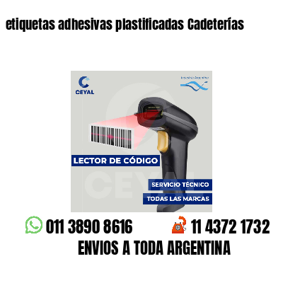etiquetas adhesivas plastificadas Cadeterías