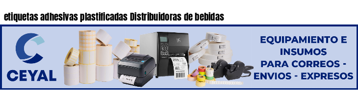 etiquetas adhesivas plastificadas Distribuidoras de bebidas